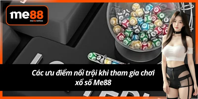 Chơi xổ số Me88 với các lợi ích nổi trội
