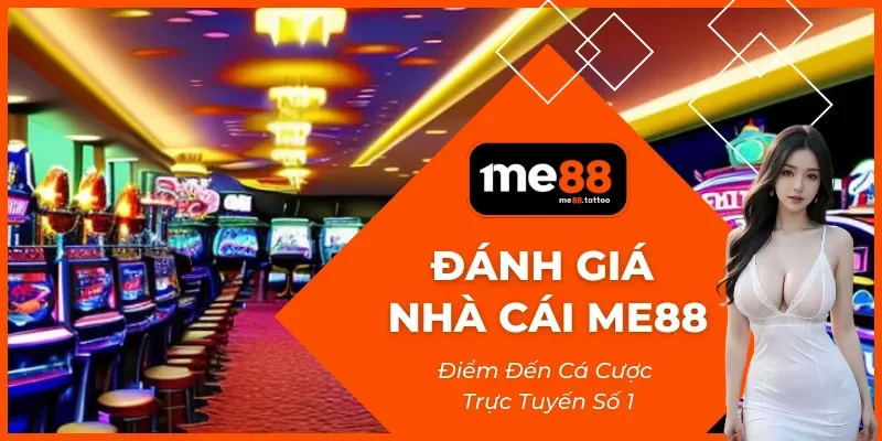 Đánh Giá Nhà Cái Me88