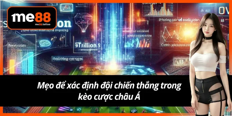 Bí quyết để nâng cao tỷ lệ thắng khi chơi kèo châu Á