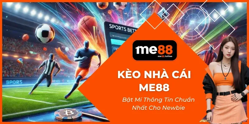 Kèo Nhà Cái Me88