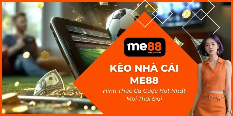 Kèo Nhà Cái Me88