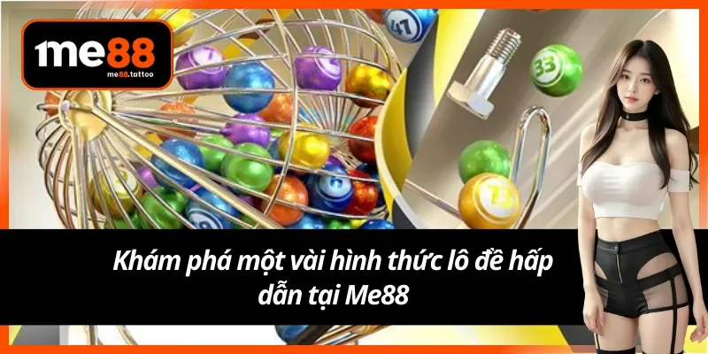 Những loại hình nên tham gia tại sảnh lô đề online Me88