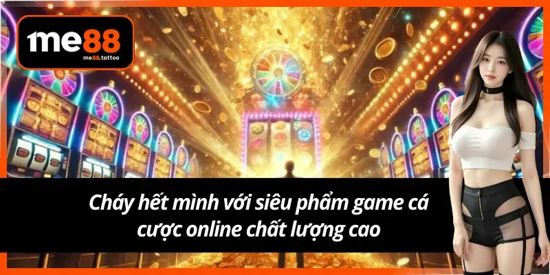 Thỏa sức vui chơi cùng game online cực hấp dẫn tại Me88