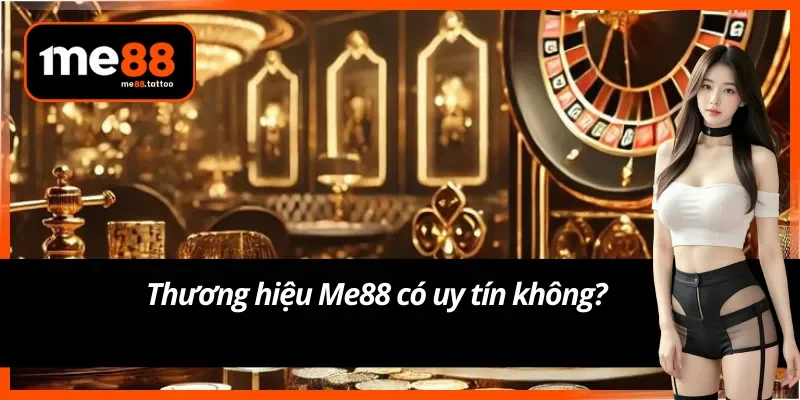 Giới thiệu tổng quan về thương hiệu Me88