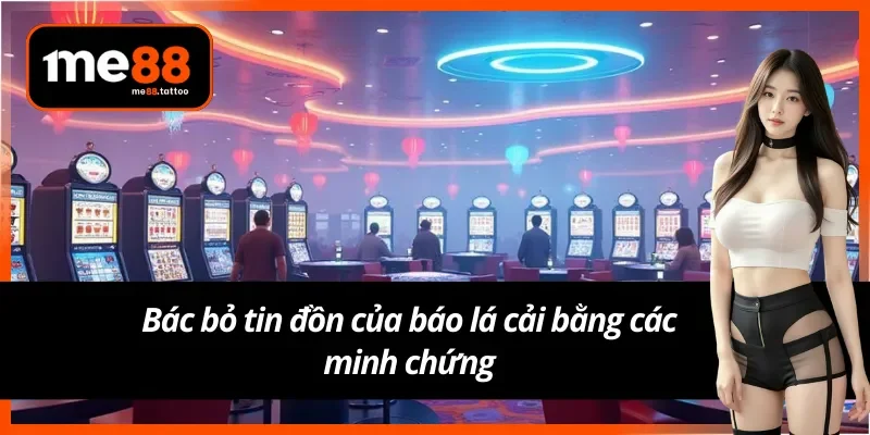 Bác bỏ tin đồn Me88 lừa đảo của báo lá cải bằng các minh chứng