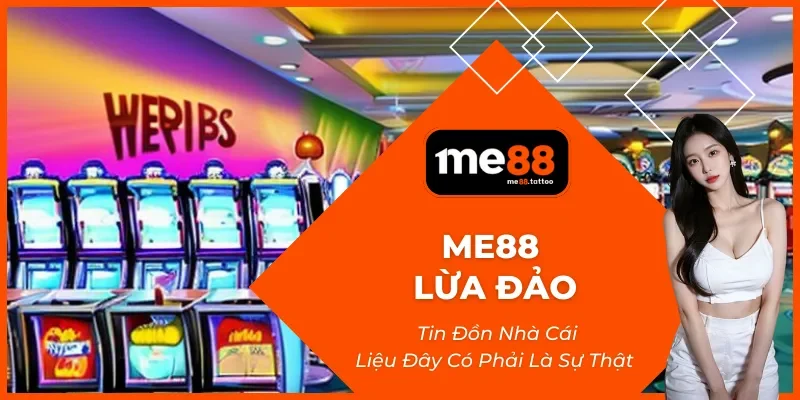 Me88 Lừa Đảo