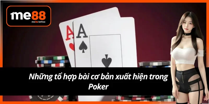 Các tổ hợp bài phổ biến trong game Poker Me88 