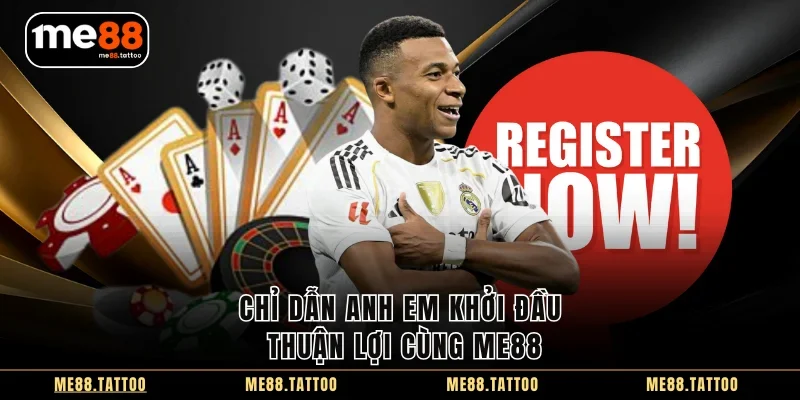 Chỉ dẫn anh em khởi đầu thuận lợi cùng Me88