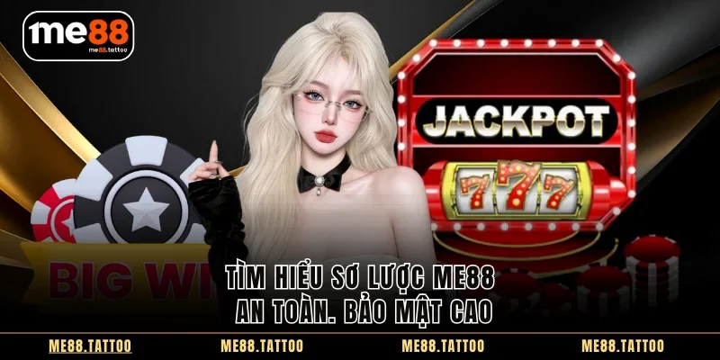 Tìm hiểu sơ lược Me88 an toàn. bảo mật cao